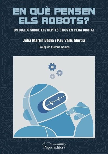 EN QUÈ PENSEN ELS ROBOTS? | 9788413033457 | VALLS MURTRA, PAU / MARTÍN BADIA, JÚLIA | Llibreria La Gralla | Llibreria online de Granollers