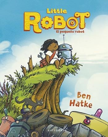 LITTLE ROBOT. EL PEQUEÑO ROBOT | 9788467960013 | BEN HATKE ;  BEN HATAKE | Llibreria La Gralla | Llibreria online de Granollers