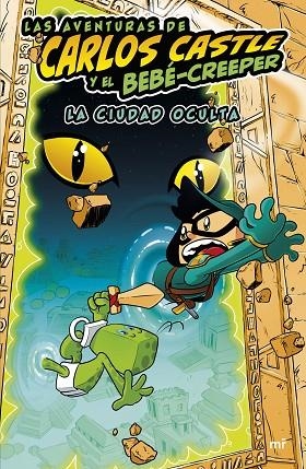 AVENTURAS DE CARLOS CASTLE Y EL BEBÉ-CREEPER, LAS. LA CIUDAD OCULTA | 9788427050624 | CASTLE, CARLOS | Llibreria La Gralla | Llibreria online de Granollers