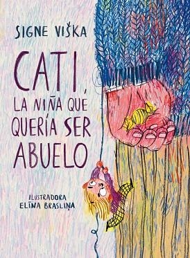 CATI, LA NIÑA QUE QUERÍA SER ABUELO | 9788418232350 | VIŠKA, SIGNE | Llibreria La Gralla | Llibreria online de Granollers