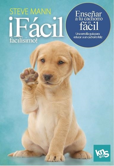 FÁCIL, FACILÍSIMO! ENSEÑAR A TU CACHORRO ES FÁCIL | 9788412418514 | MANN, STEVE / ROACH, MARTIN | Llibreria La Gralla | Llibreria online de Granollers