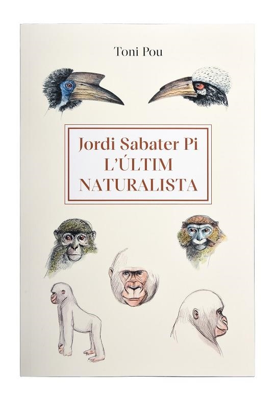 ÚLTIM NATURALISTA: JORDI SABATER PI, L' | 9788491564454 | POU, TONI | Llibreria La Gralla | Llibreria online de Granollers