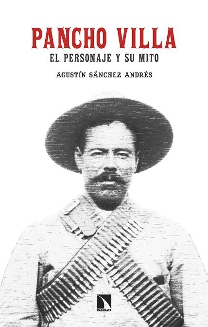 PANCHO VILLA. EL PERSONAJE Y SU MITO | 9788413526218 | SÁNCHEZ ANDRÉS, AGUSTÍN | Llibreria La Gralla | Llibreria online de Granollers