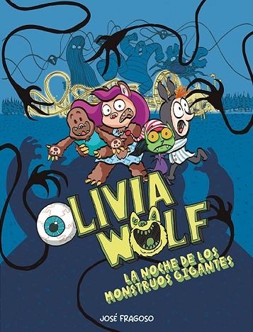 OLIVIA WOLF. LA NOCHE DE LOS MONSTRUOS GIGANTES | 9788419253538 | FRAGOSO, JOSÉ | Llibreria La Gralla | Llibreria online de Granollers