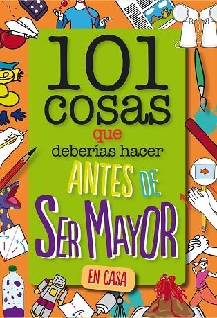 101 COSAS QUE DEBERÍAS HACER ANTES DE SER MAYOR - EN CASA | 9788408261735 | WELDON OWEN INC | Llibreria La Gralla | Llibreria online de Granollers