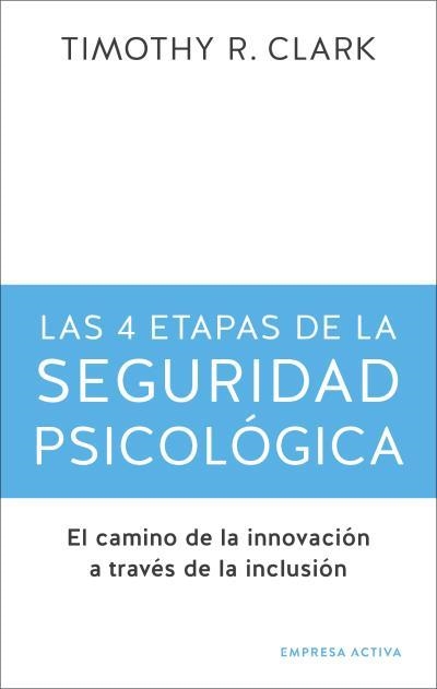 4 ETAPAS DE LA SEGURIDAD PSICOLÓGICA, LAS | 9788416997725 | CLARK, TIMOTHY R. | Llibreria La Gralla | Librería online de Granollers