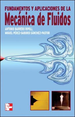 FUNDAMENTOS Y APLICACIONES DE LA MECANICA DE FLUIDOS | 9788448198909 | BARRERO RIPOLL, ANTONIO / PEREZ-SABORID SANCHEZ-PA | Llibreria La Gralla | Llibreria online de Granollers