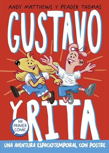 GUSTAVO Y RITA. UNA AVENTURA ESPACIOTEMPORAL CON POSTRE | 9788448863678 | MATTHEWS, ANDREW | Llibreria La Gralla | Llibreria online de Granollers