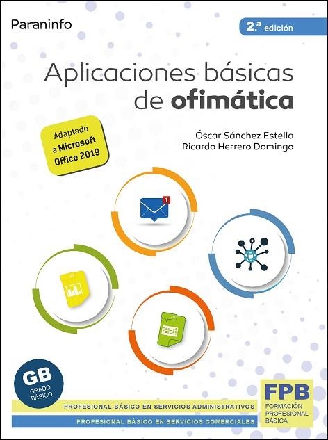 APLICACIONES BÁSICAS DE OFIMÁTICA 2.ª EDICIÓN | 9788428345026 | HERRERO DOMINGO, RICARDO / SÁNCHEZ ESTELLA, ÓSCAR | Llibreria La Gralla | Llibreria online de Granollers