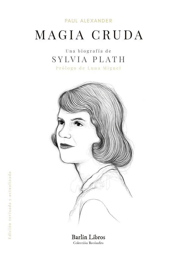 MAGIA CRUDA. UNA BIOGRAFÍA DE SYLVIA PLATH | 9788412576320 | ALEXANDER, PAUL | Llibreria La Gralla | Llibreria online de Granollers