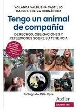 TENGO UN ANIMAL DE COMPAÑÍA. DERECHOS, OBLIGACIONES Y REFLEXIONES SOBRE SU TENEN | 9788418780172 | YOLANDA VALBUENA CASTILLO / CARLOS SOLIVA HERNÁNDEZ | Llibreria La Gralla | Llibreria online de Granollers