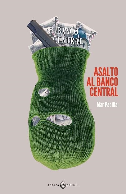 ASALTO AL BANCO CENTRAL | 9788419119209 | PADILLA ESTEBAN, MAR | Llibreria La Gralla | Llibreria online de Granollers