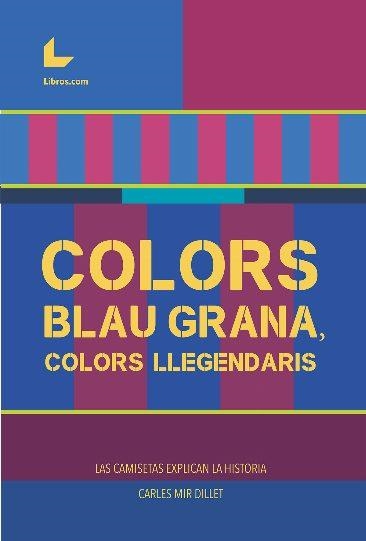 COLORS BLAU GRANA, COLORS LLEGENDARIS | 9788419174710 | MIR, CARLES | Llibreria La Gralla | Llibreria online de Granollers