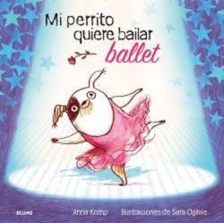 MI PERRITO QUIERE BAILAR BALLET | 9788419499455 | KEMP, ANNA ; OGILVIE, SARA | Llibreria La Gralla | Llibreria online de Granollers