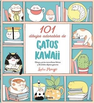 101 DIBUJOS ADORABLES DE GATOS KAWAII | 9788411540032 | MAYO, LULU | Llibreria La Gralla | Llibreria online de Granollers