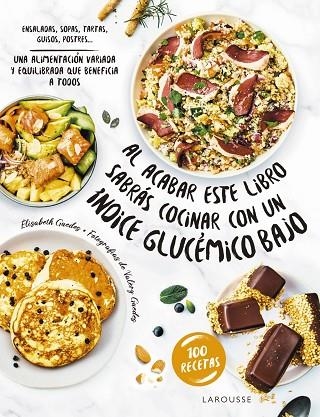 AL ACABAR ESTE LIBRO SABRÁS COCINAR CON UN ÍNDICE GLUCÉMICO BAJO | 9788419436160 | GUEDES, ÉLISABETH | Llibreria La Gralla | Llibreria online de Granollers