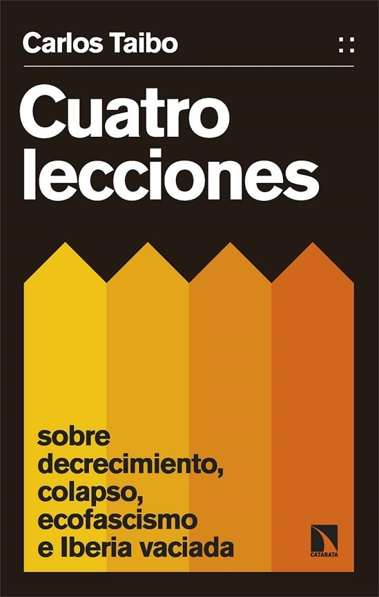 CUATRO LECCIONES SOBRE DECRECIMIENTO, COLAPSO, ECOFASCISMO E IBERIA VACIADA | 9788413526447 | TAIBO ARIAS, CARLOS | Llibreria La Gralla | Llibreria online de Granollers