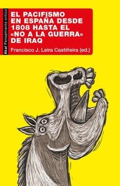 PACIFISMO EN ESPAÑA DESDE 1808 HASTA EL «NO A LA GUERRA» DE IRAQ, EL | 9788446053309 | F.J. LEIRA | Llibreria La Gralla | Llibreria online de Granollers