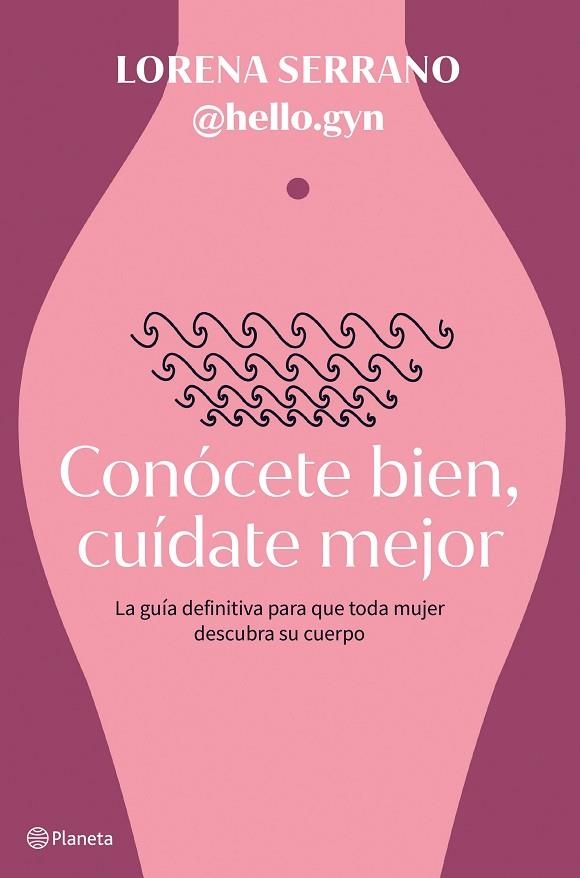 CONÓCETE BIEN CUÍDATE MEJOR | 9788408267911 | SERRANO, LORENA (@HELLO.GYN) | Llibreria La Gralla | Llibreria online de Granollers