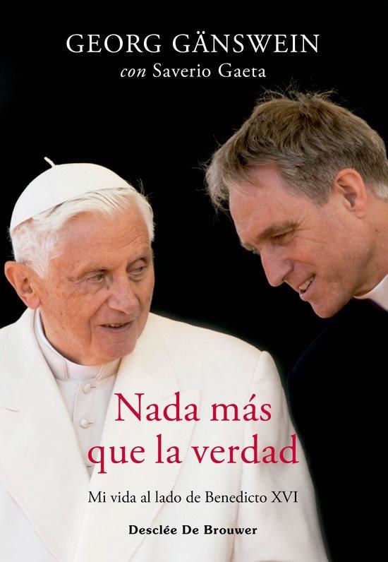 NADA MÁS QUE LA VERDAD. MI VIDA AL LADO DE BENEDICTO XVI | 9788433032256 | GÄNSWEIN, GEORG / GAETA, SAVERIO | Llibreria La Gralla | Llibreria online de Granollers