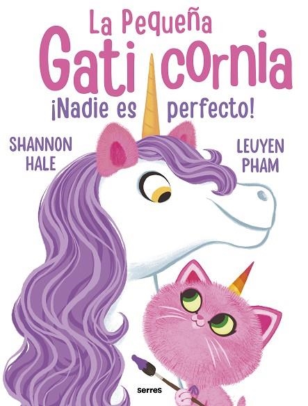 PEQUEÑA GATICORNIA, LA  ¡NADIE ES PERFECTO! | 9788427222755 | HALE, SHANNON | Llibreria La Gralla | Llibreria online de Granollers