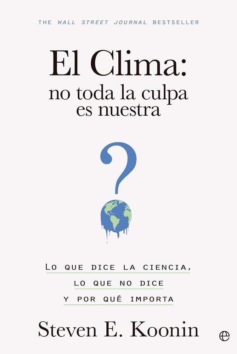 CLIMA, EL: NO TODA LA CULPA ES NUESTRA | 9788413845203 | KOONIN, STEVEN E. | Llibreria La Gralla | Llibreria online de Granollers