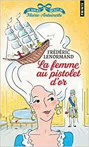 FEMME AU PISTOLET D'OR, LA. AU SERVICE SECRET DE MARIE-ANTOINETTE | 9791041410385 | LENORMAND, FRÉDÉRIC | Llibreria La Gralla | Llibreria online de Granollers