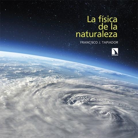 FÍSICA DE LA NATURALEZA, LA | 9788413526065 | TAPIADOR, FRANCISCO J. | Llibreria La Gralla | Llibreria online de Granollers