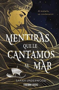 MENTIRAS QUE LE CANTAMOS AL MAR | 9788418027628 | UNDERWOOD, SARAH | Llibreria La Gralla | Llibreria online de Granollers