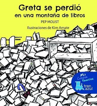 GRETA SE PERDIÓ EN UNA MONTAÑA DE LIBROS | 9788468363127 | MOLIST SADURNÍ, JOSEP | Llibreria La Gralla | Llibreria online de Granollers