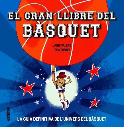 GRAN LLIBRE DEL BÀSQUET,EL | 9788468363387 | VALERO, JAIME / TORMO, BEA | Llibreria La Gralla | Librería online de Granollers