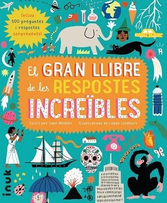 GRAN LLIBRE DE LES RESPOSTES INCREÏBLES, EL  | 9788416774777 | WILSHER, JANE | Llibreria La Gralla | Llibreria online de Granollers