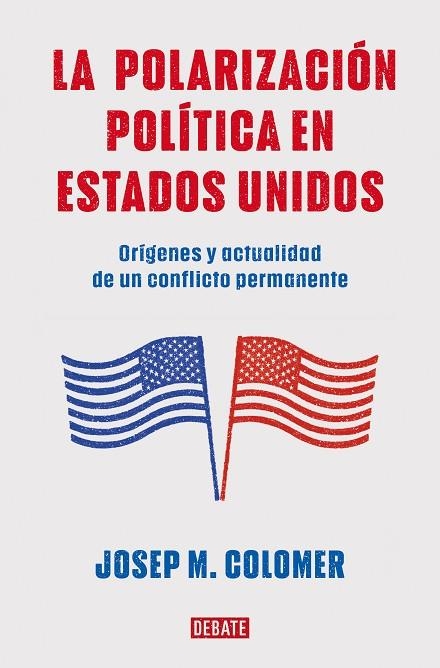 POLARIZACIÓN POLÍTICA EN ESTADOS UNIDOS, LA | 9788419399427 | COLOMER, JOSEP M. | Llibreria La Gralla | Librería online de Granollers