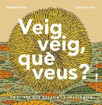 VEIG VEIG, QUÈ VEUS? | 9788412570564 | MARTIN, RAPHAËL | Llibreria La Gralla | Llibreria online de Granollers