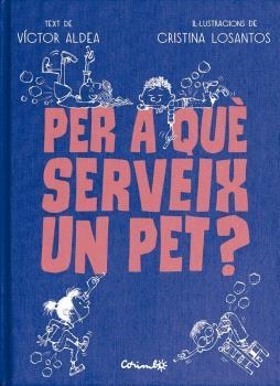 PER A QUÈ SERVEIX UN PET? | 9788484706489 | ALDEA, VÍCTOR / LOSANTOS, CRISTINA | Llibreria La Gralla | Librería online de Granollers