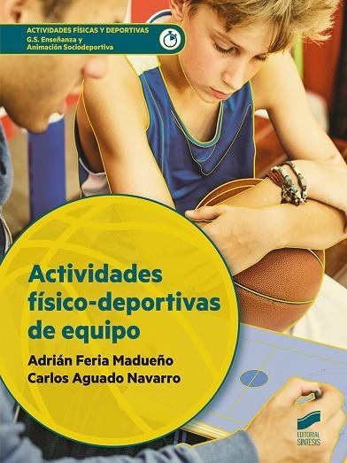 ACTIVIDADES FÍSICO-DEPORTIVAS DE EQUIPO | 9788413571843 | FERIA MADUEÑO, ADRIÁN / AGUARDO NAVARRO, CARLOS | Llibreria La Gralla | Llibreria online de Granollers