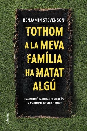 TOTHOM A LA MEVA FAMILIA HA MATAT ALGU | 9788466430302 | STEVENSON, BENJAMIN | Llibreria La Gralla | Llibreria online de Granollers