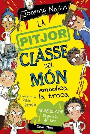 PITJOR CLASSE DEL MON EMBOLICA LA TROCA, LA | 9788413894645 | NADIN, JOANNA | Llibreria La Gralla | Llibreria online de Granollers