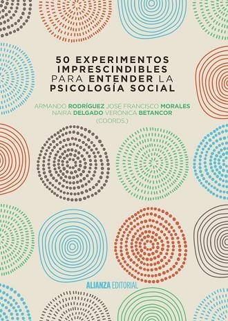 50 EXPERIMENTOS IMPRESCINDIBLES PARA ENTENDER LA PSICOLOGÍA SOCIAL | 9788491044338 | RODRÍGUEZ PÉREZ, ARMANDO / MORALES DOMÍNGUEZ, JOSÉ FRANCISCO / DELGADO RODRÍGUEZ, NAIRA / BETANCORT  | Llibreria La Gralla | Librería online de Granollers