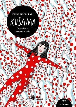 KUSAMA. OBSESIONES, AMORES Y ARTE. | 9788412680805 | MACELLARI, ELISA | Llibreria La Gralla | Llibreria online de Granollers