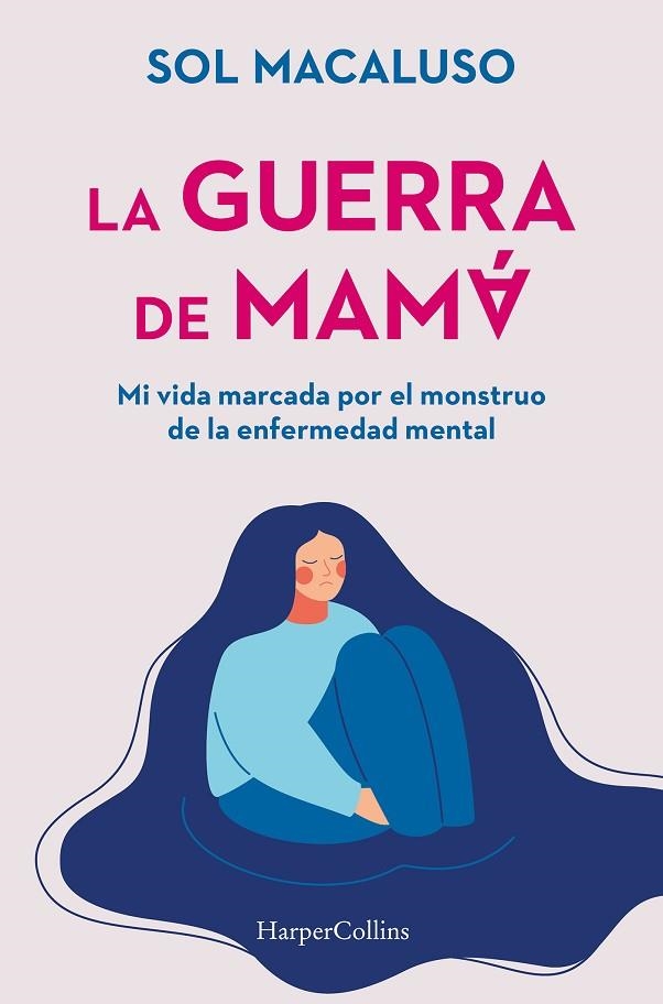 LA GUERRA DE MAMA MI VIDA MARCADA POR EL MONSTRUO DE LA ENFERMEDAD MENTAL LA GUERRA DE MAMÁ | 9788491399087 | MACALUSO, SOL | Llibreria La Gralla | Llibreria online de Granollers