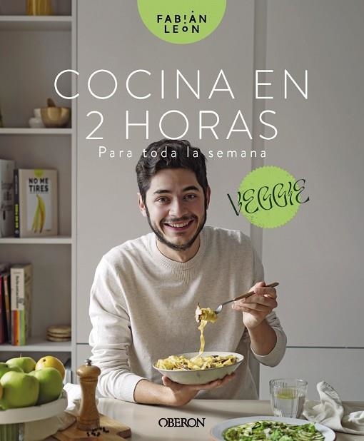 COCINA EN 2 HORAS PARA TODA LA SEMANA. VEGGIE | 9788441547629 | LEÓN, FABIÁN | Llibreria La Gralla | Llibreria online de Granollers