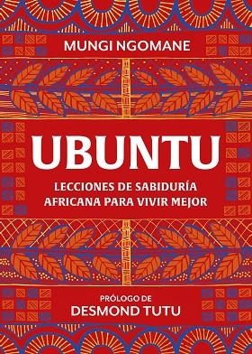 UBUNTU. LECCIONES DE SABIDURÍA AFRICANA PARA VIVIR MEJOR | 9788417752378 | NGOMANE, MUNGI / TUTU, DESMOND | Llibreria La Gralla | Llibreria online de Granollers