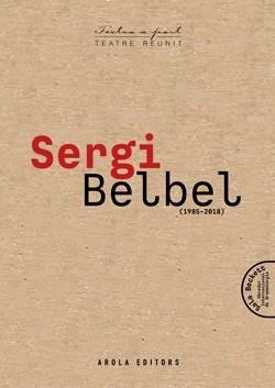 SERGI BELBEL. TEATRE REUNIT (1985-2018) | 9788412618181 | BELBEL, SERGI | Llibreria La Gralla | Librería online de Granollers