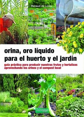 ORINA, ORO LÍQUIDO PARA EL HUERTO Y EL JARDÍN | 9788412587517 | DE LOOZE, RENAUD | Llibreria La Gralla | Llibreria online de Granollers