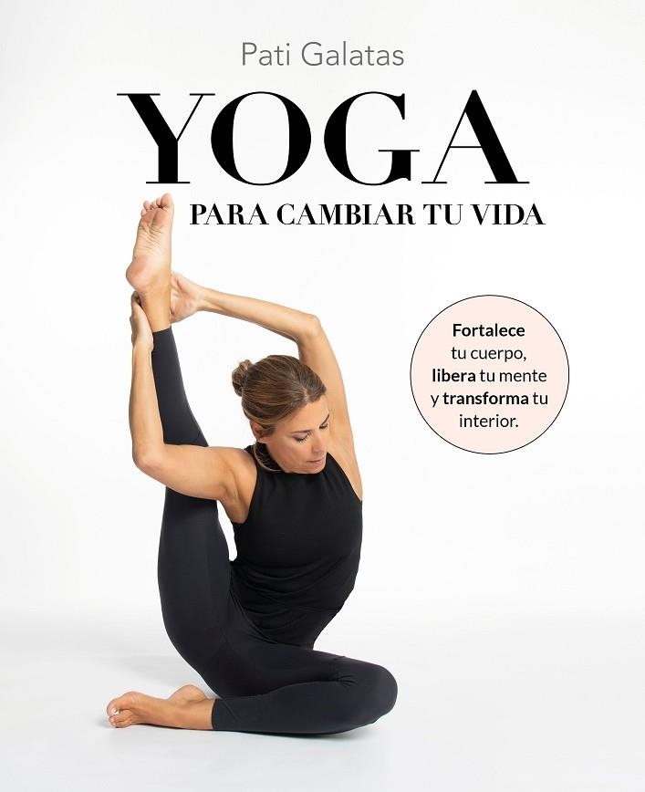 YOGA PARA CAMBIAR TU VIDA | 9788419466570 | GALATAS, PATI | Llibreria La Gralla | Llibreria online de Granollers