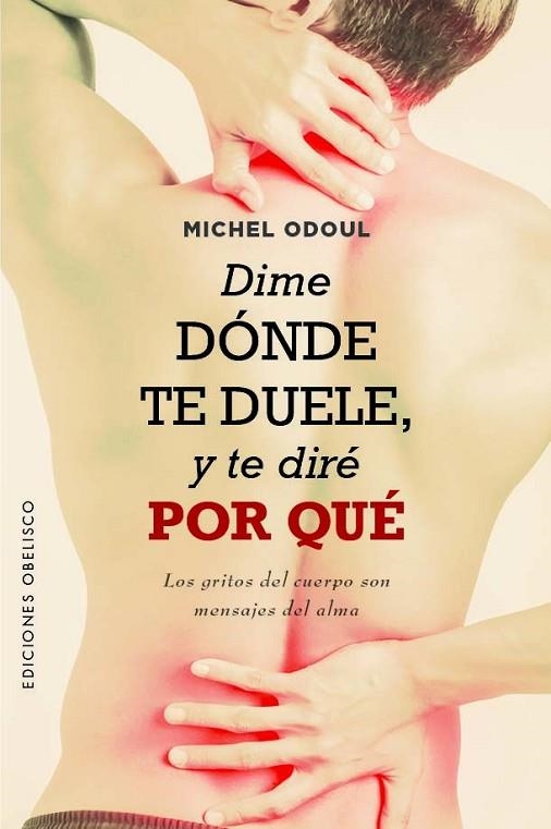 DIME DÓNDE TE DUELE Y TE DIRÉ POR QUÉ | 9788411720052 | ODOUL, MICHEL | Llibreria La Gralla | Librería online de Granollers