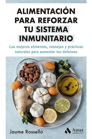 ALIMENTACIÓN PARA REFORZAR TU SISTEMA INMUNITARIO | 9788419341334 | ROSSELLÓ, JAUME | Llibreria La Gralla | Librería online de Granollers