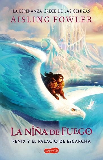 NIÑA DE FUEGO, LA. FÉNIX Y EL PALACIO DE ESCARCHA (LIBRO 2) | 9788418774706 | FOWLER, AISLING | Llibreria La Gralla | Llibreria online de Granollers