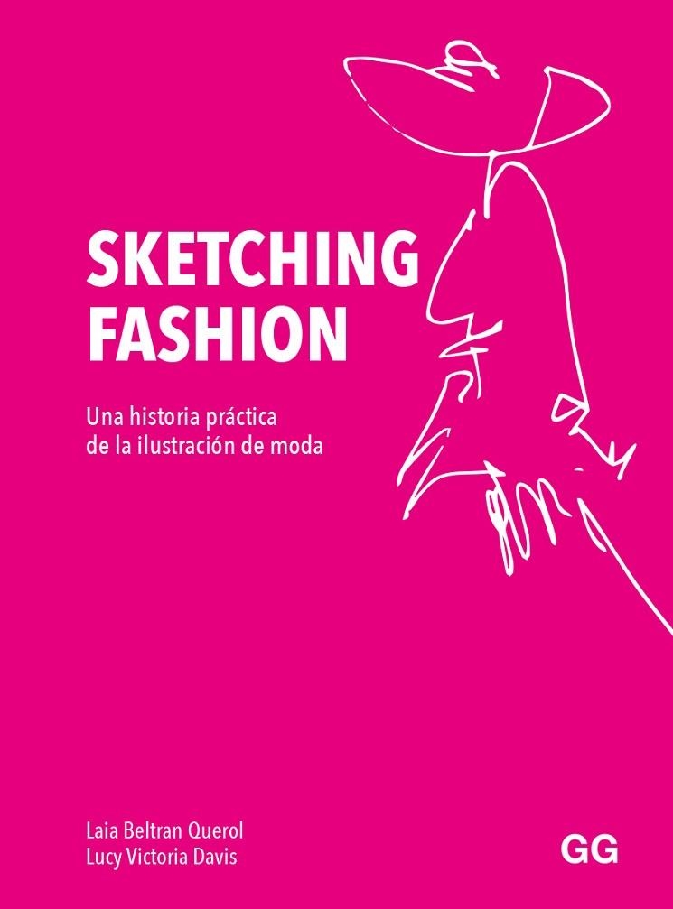 SKETCHING FASHION | 9788425233821 | BELTRÁN QUEROL, LAIA / DAVIS, LUCY VICTORIA | Llibreria La Gralla | Llibreria online de Granollers